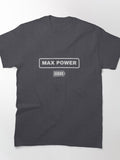Max Power Classic T-Shirt