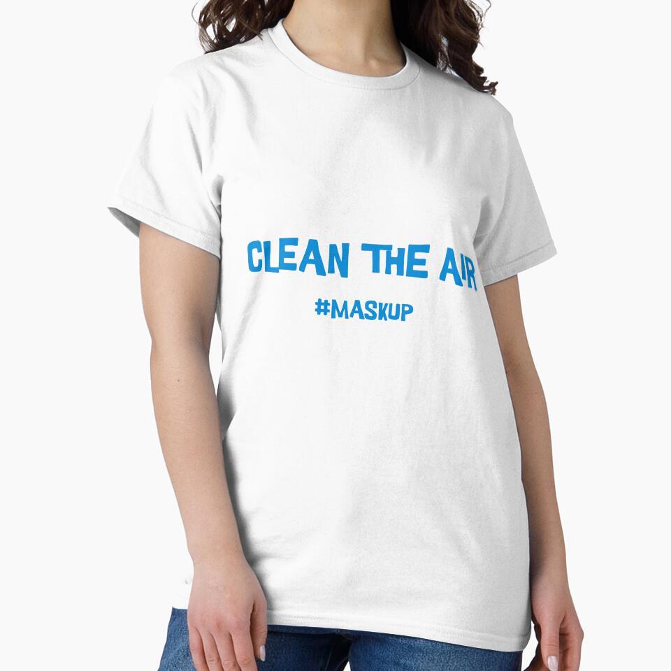 CLEAN THE AIR #MASKUP Classic T-Shirt